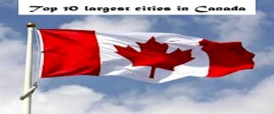 Top Ten Largest Cities in Canada