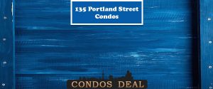 135 Portland Street Condos www.CondosDeal.com
