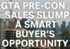 GTA pre-con sales slump